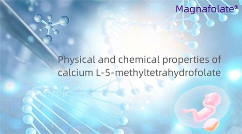 Kaltsium-L-5-metüültetrahüdrofolaadi füüsikalised ja keemilised omadused